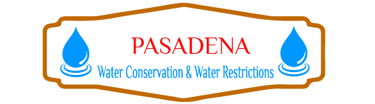 Pasadena Water Conservation & Water Restrictions